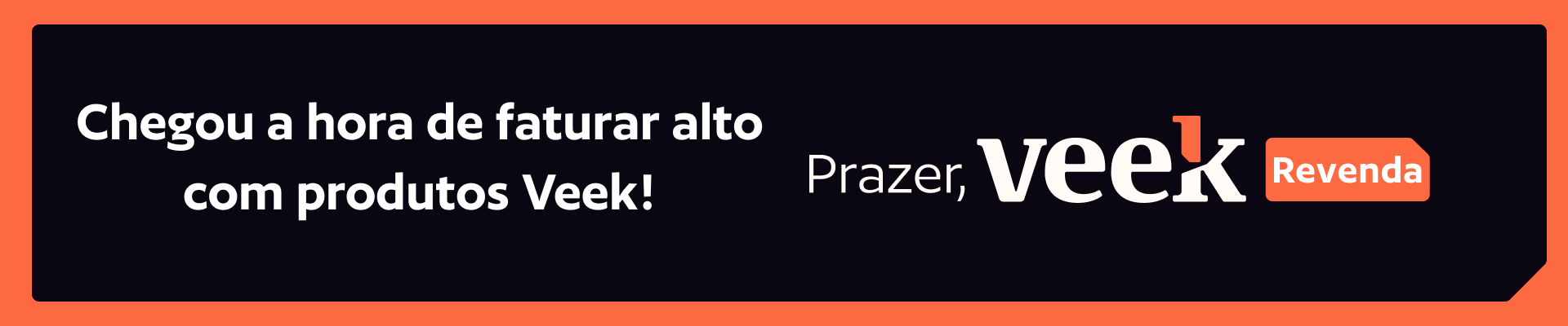Lucre com produtos Veek!
